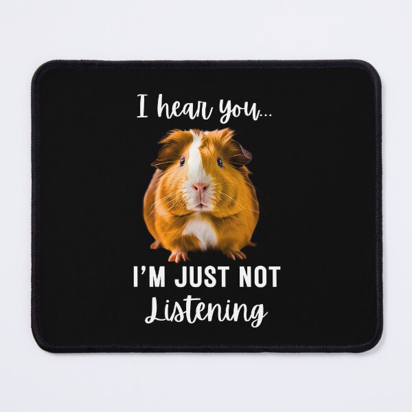 Item preview, Funny Guinea Pig Design: 'I Hear You... I'm Just Not Listening designed and sold by Fredster1966.