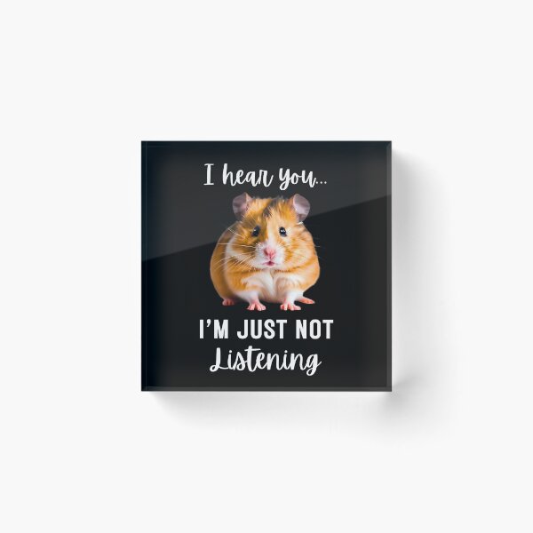 Item preview, Funny Hamster Design: 'I Hear You... I'm Just Not Listening designed and sold by Fredster1966.
