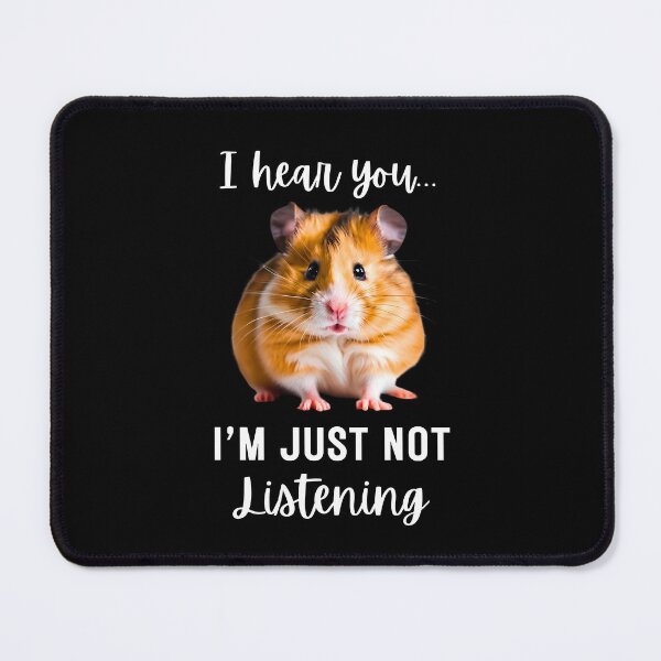 Item preview, Funny Hamster Design: 'I Hear You... I'm Just Not Listening designed and sold by Fredster1966.