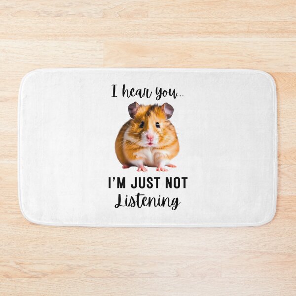 Item preview, Funny Hamster Design: 'I Hear You... I'm Just Not Listening designed and sold by Fredster1966.