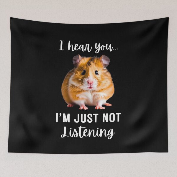 Item preview, Funny Hamster Design: 'I Hear You... I'm Just Not Listening designed and sold by Fredster1966.