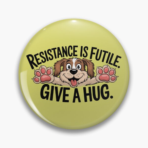 Item preview, Dog with text 'Resistance is futile, Give a hug' designed and sold by Tomasz  Siennicki.