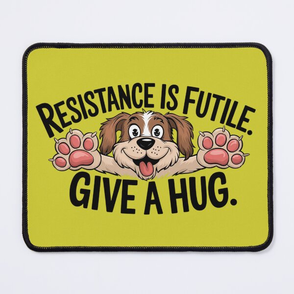 Item preview, Dog with text 'Resistance is futile, Give a hug' designed and sold by Tomasz Siennicki.