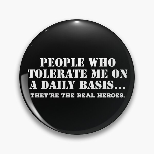 Item preview, People Who Tolerate Me On A Daily Basis, they're the real heroes  designed and sold by belladesign7.