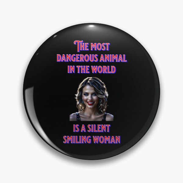 Item preview, The most dangerous animal is a silent smilin woman - funny saying designed and sold by Pflugart.