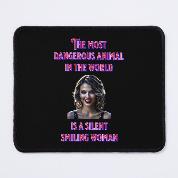 Item preview, The most dangerous animal is a silent smilin woman - funny saying designed and sold by Pflugart.