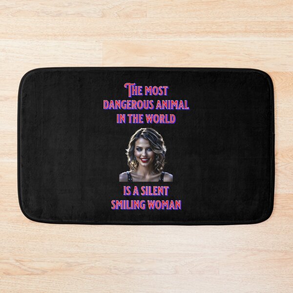 Item preview, The most dangerous animal is a silent smilin woman - funny saying designed and sold by Pflugart.
