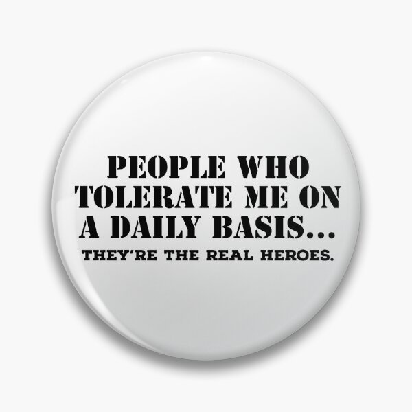 Item preview, People Who Tolerate Me On A Daily Basis, they're the real heroes  designed and sold by belladesign7.