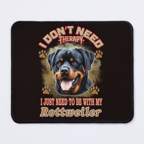 Item preview, i don't need therapy i just need to be with my Rottweiler designed and sold by loutros.