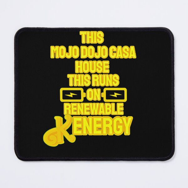 Item preview, “This Mojo Dojo Casa House Runs on Renewable Kenergy” designed and sold by collecTee.