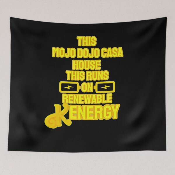 Item preview, “This Mojo Dojo Casa House Runs on Renewable Kenergy” designed and sold by collecTee.