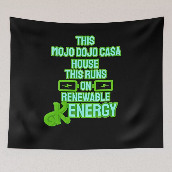 Item preview, “This Mojo Dojo Casa House Runs on Renewable Kenergy” designed and sold by collecTee.