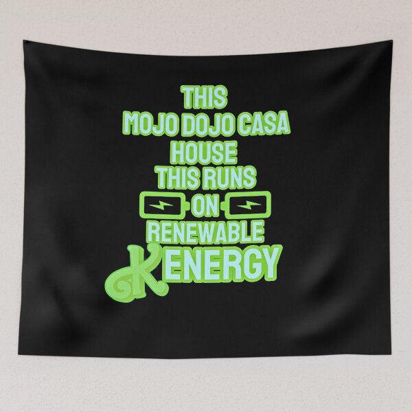 Item preview, “This Mojo Dojo Casa House Runs on Renewable Kenergy” designed and sold by collecTee.