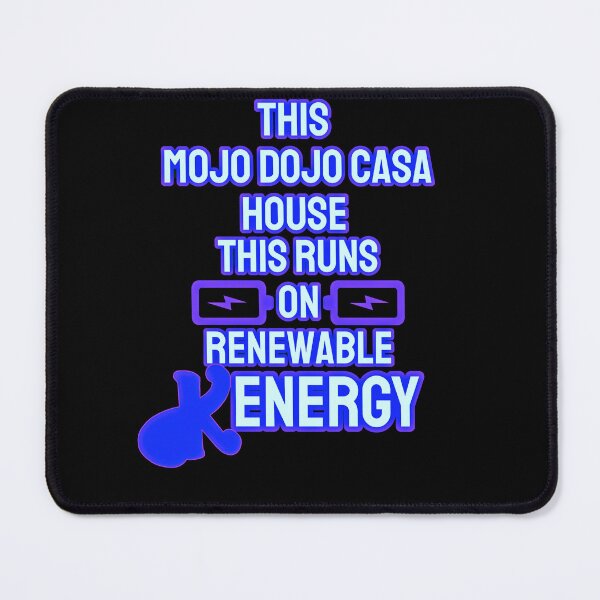 Item preview, “This Mojo Dojo Casa House Runs on Renewable Kenergy” designed and sold by collecTee.
