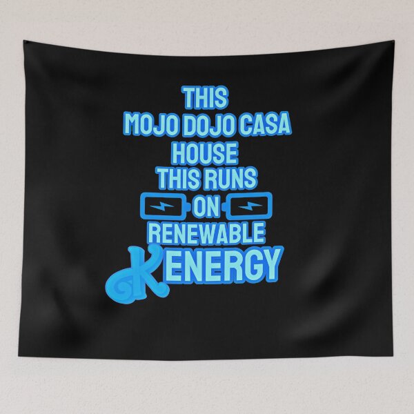 Item preview, “This Mojo Dojo Casa House Runs on Renewable Kenergy” designed and sold by collecTee.