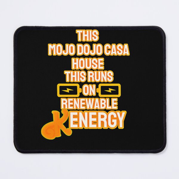 Item preview, “This Mojo Dojo Casa House Runs on Renewable Kenergy” designed and sold by collecTee.