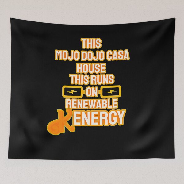 Item preview, “This Mojo Dojo Casa House Runs on Renewable Kenergy” designed and sold by collecTee.
