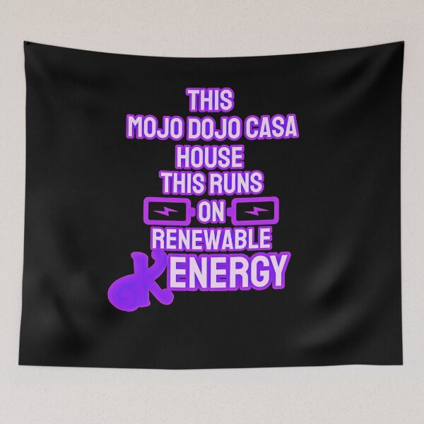 Item preview, “This Mojo Dojo Casa House Runs on Renewable Kenergy” designed and sold by collecTee.