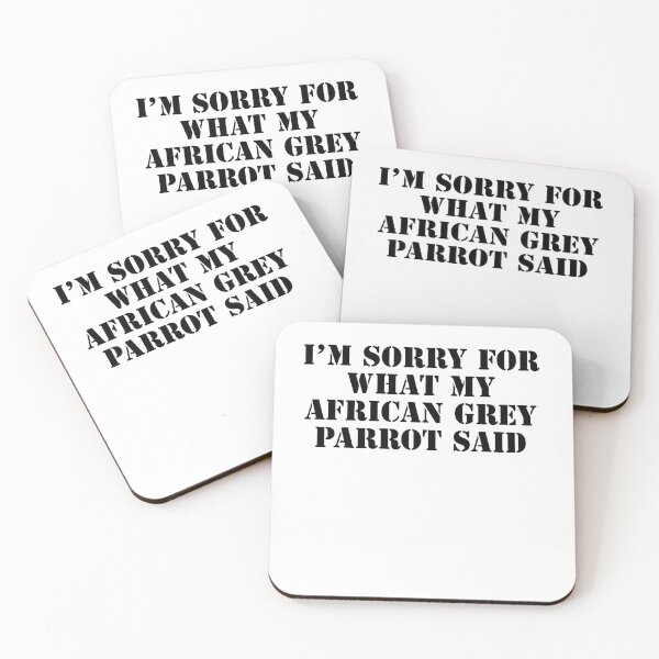 Item preview, I'm Sorry for What My African Grey Parrot Said designed and sold by belladesign7.