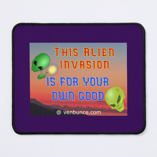 Item preview, This Alien Invasion Is For Your Own Good designed and sold by AlienAlmanac.
