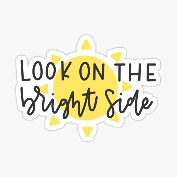 Look on the bright side Sticker
