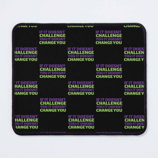 Item preview, if it doesnt challenge you it doesnt change you designed and sold by Luckyart5.