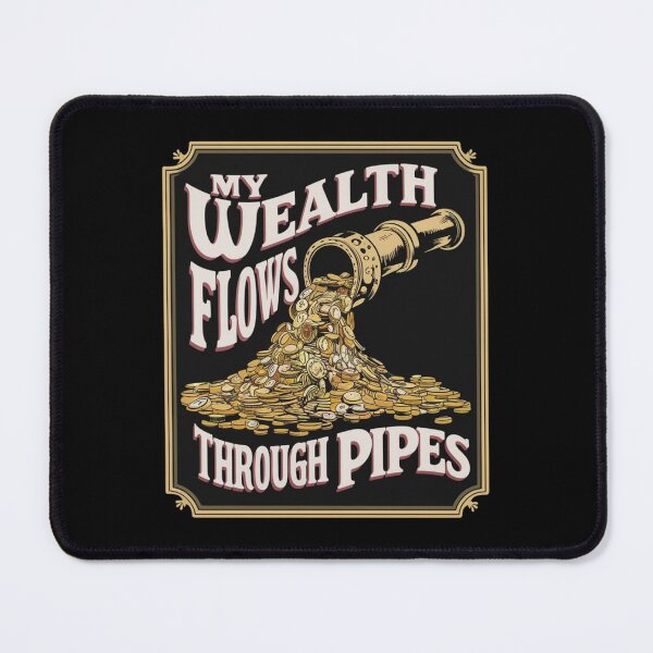 Item preview, My Wealth Flows Through Pipes Funny Plumber Gift designed and sold by CosmicFreedom9.