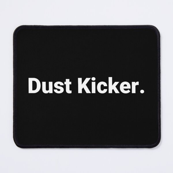 Item preview, Dust Kicker. designed and sold by Text-based T-Shirts and Gifts.
