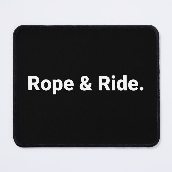 Item preview, Rope & Ride. designed and sold by Text-based T-Shirts and Gifts.