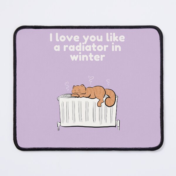 Item preview, I love you like a radiator in winter designed and sold by HugSomeNettles.