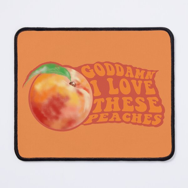 Item preview, Goddamn I love these peaches!  designed and sold by ClumsyPineapple.