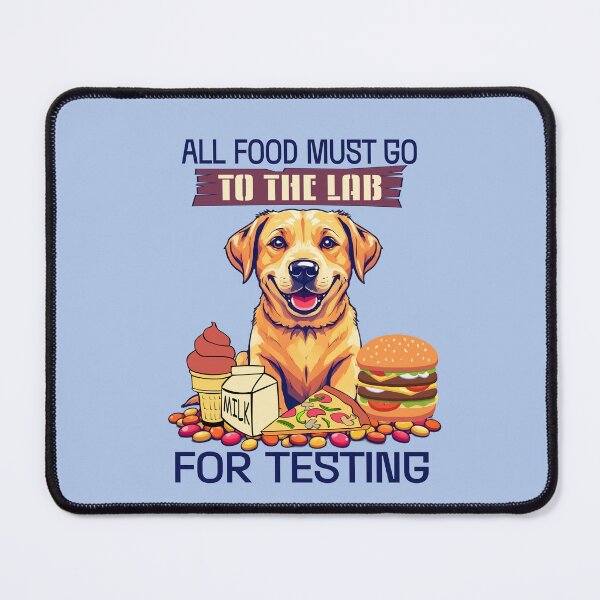 Item preview, Yellow Labrador All Food Must Go To The Lab For Testing designed and sold by Colorfulman.