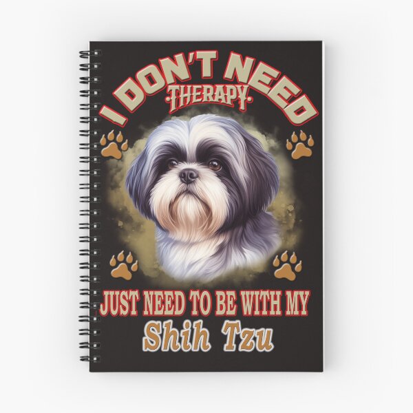 Item preview,  i don't need therapy i just need to be with my Shih Tzu designed and sold by loutros.