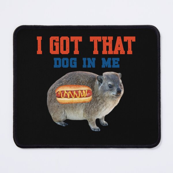 Item preview, I Got That Dog In Me Hyrax Animal Funny  designed and sold by AoSora.