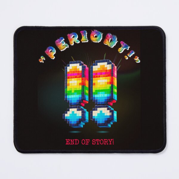 Item preview, "Periodt!! End of Story Pixel Art Statement" - From The "SAY WHAT NOW ?!?" Collection By TOUDOU DIGITAL designed and sold by ToudouDesign.