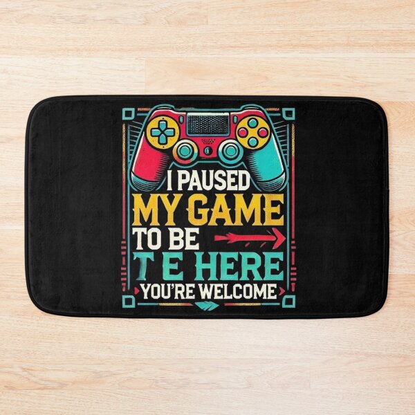 Item preview, I Paused My Game To Be Here You're Welcome designed and sold by SztylishDesigns.