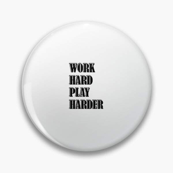 Item preview, Work Hard Play Harder  designed and sold by Inspirationmotivation.