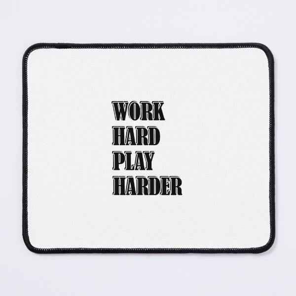 Item preview, Work Hard Play Harder designed and sold by Inspirationmotivation.