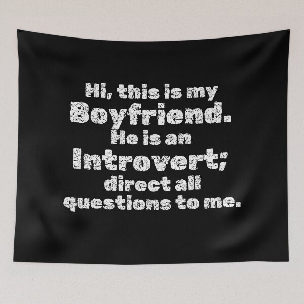 Item preview, Hi, this is my Boyfriend. He is an Introvert; direct all questions to me designed and sold by InsanelyD.