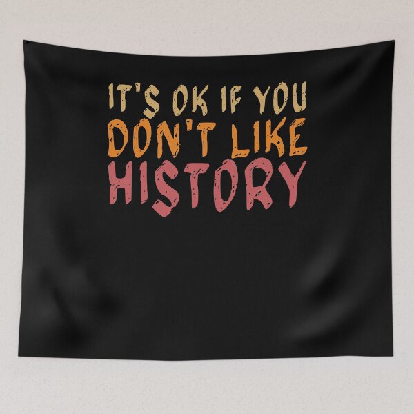 Item preview, Funny It's Ok If You Don't Like History Funny History designed and sold by 07Art.