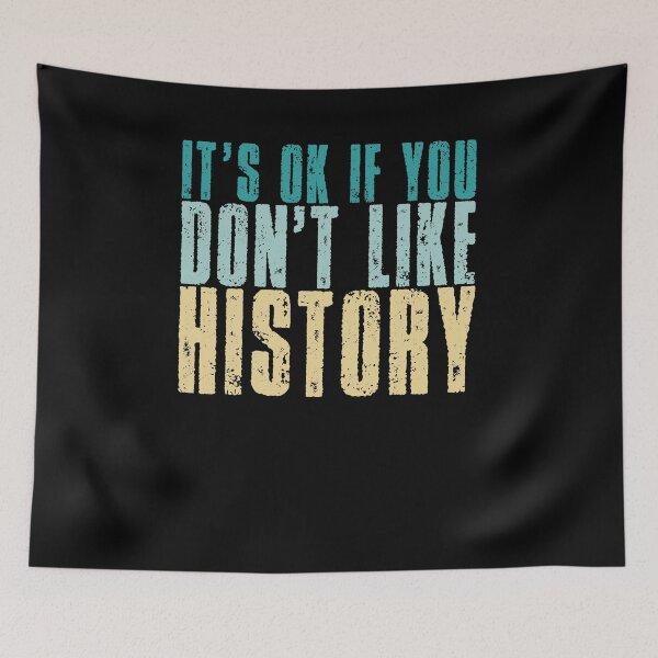 Item preview, Funny It's Ok If You Don't Like History Funny History designed and sold by 07Art.