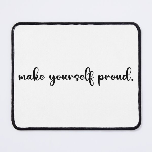 Item preview, make yourself proud designed and sold by designing01Ar3.
