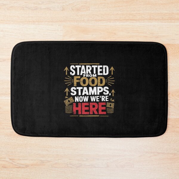 Item preview, Started From Food Stamps, Now We're Here designed and sold by Mateusz Majcherek.
