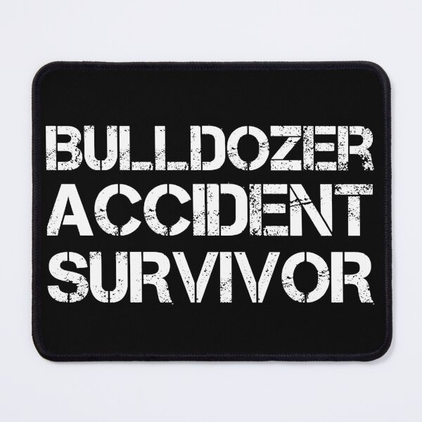 Item preview, Bulldozer Accident Survivor designed and sold by AdiApparel.