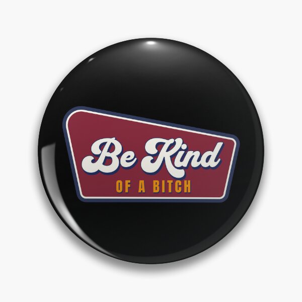 Item preview, be kind.. of a b*tch - cool cheeky statement designed and sold by dudelinart.