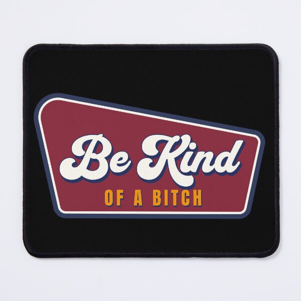 Item preview, be kind.. of a b*tch - cool cheeky statement designed and sold by dudelinart.