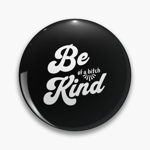 Item preview, be kind.. of a b*tch - cool cheeky statement designed and sold by dudelinart.