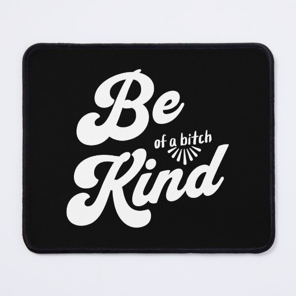 Item preview, be kind.. of a b*tch - cool cheeky statement designed and sold by dudelinart.
