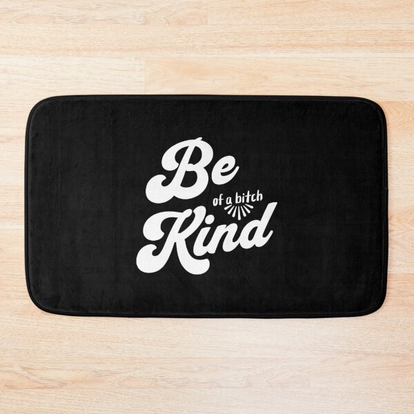 Item preview, be kind.. of a b*tch - cool cheeky statement designed and sold by dudelinart.