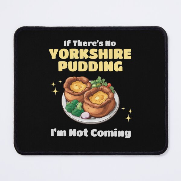 Item preview, If There's No Yorkshire Pudding, I'm Not Coming designed and sold by MGRcompany.